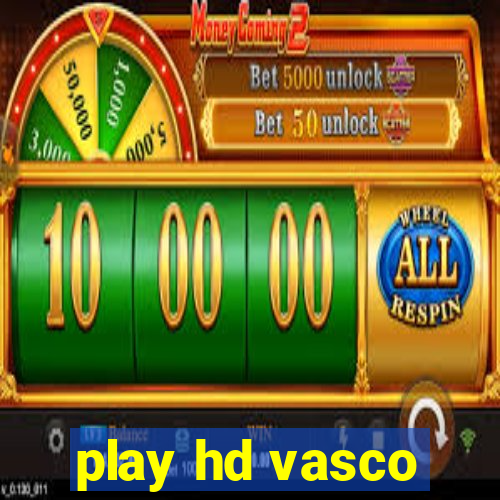 play hd vasco